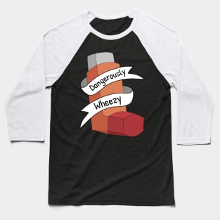 Dangerously Wheezy Asthma Awareness Pun Baseball T-Shirt